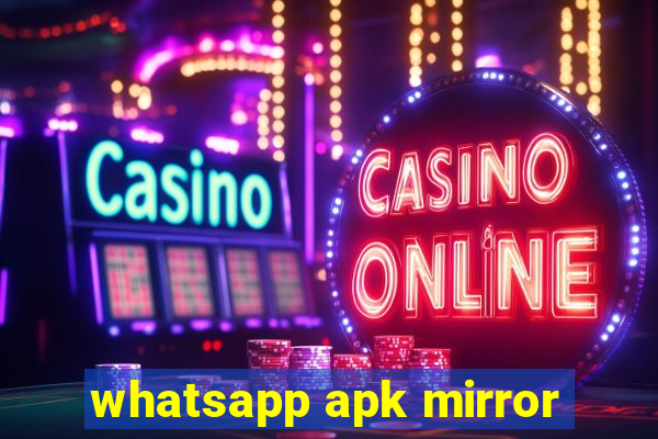 whatsapp apk mirror